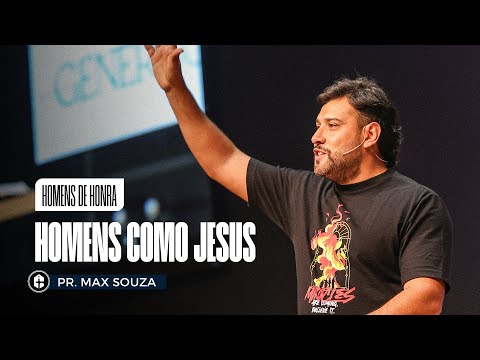 HOMENS COMO JESUS || Pr. Max Souza || Homens de Honra