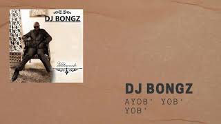 Ayob' Yob' Yob' - DJ Bongz (feat. Xolani Ntsingila & Sthabile)