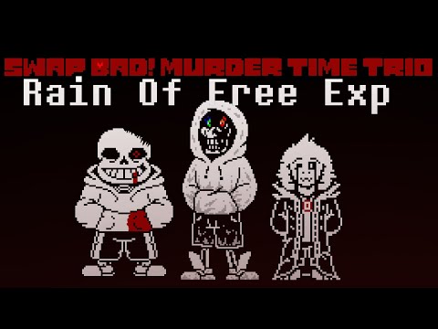 Swap Bad! Murder Time Trio Phase 1: Rain Of Free EXP