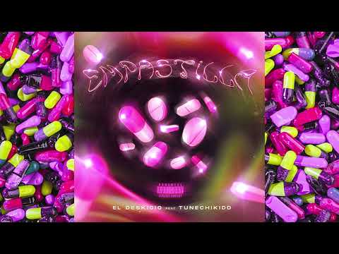 El Deskicio - Empastilla💊 ft Tunechikidd (Audio Remastered Geeflow)