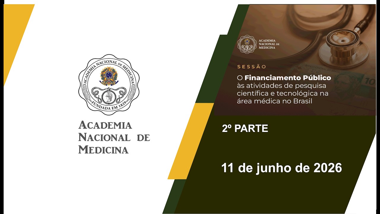 Sessão “O Financiamento Público às atividades de pesquisa científica e tecnológica na área médica no Brasil” – Rio de janeiro, 11 de junho de 2026 – [2ª Parte]