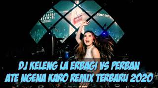 Download lagu DJ KELENG LA ERBAGI VS PERBAN ATE NGENA KARO REMIX 2020 [ RISKY PERNANGIN ]#REQ ROMINO TARIGAN mp3