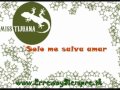 La miss tijuana - Solo me salva amar (Con Letra ...