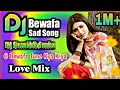 ओ बेवफा तूने क्या किया O Bewafa Tune Kya Kiya Remix Dj Sayri Mix