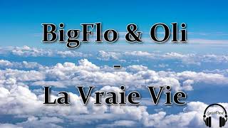 BigFlo &amp; Oli - La Vraie Vie (PAROLES)
