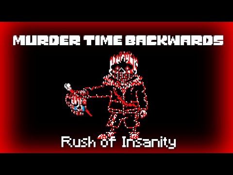 Murder Time Backwards - Phase 1.5 - Rush of Insanity
