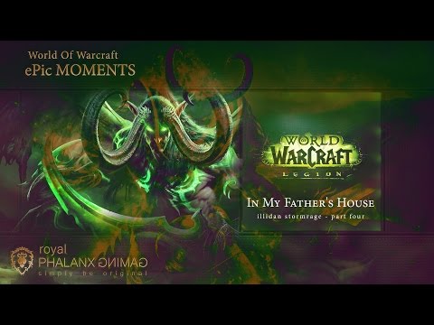 ePic MOMENTS-Legion 7.0 In My Father's House - Witness Illidan's Sacrifice in Azshara - Part IV