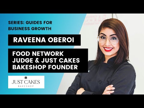 Raveena Oberoi: Pursuing Your Passion (CEO & Founder of Just Cakes Bakeshop, Judge on Food Network)