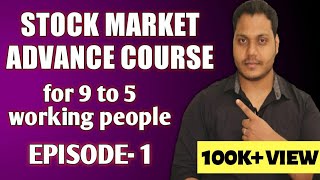 Advance Stock Market Course for Job Holders | Episode-1