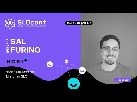 SLOconf 2022: Sal Furino - Life of SLOs Applied SLODLC