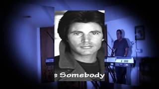 SEND ME SOMEBODY TO LOVE  - RIck Nelson