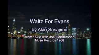 Waltz For Evans composed by Akio Sasajima 　笹島明夫　オリジナル