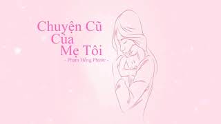 Chuyện Cũ Của Mẹ Tôi - Phạm Hồng Phước | Video Lyrics HD