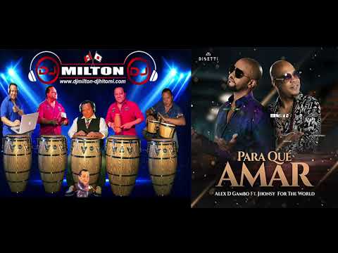 Para que amar - Alex D Gambo Ft. Jhonsy For The World / DjMilton Peru