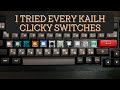 I TRIED EVERY CLICKY SWITCHES FROM KAILH