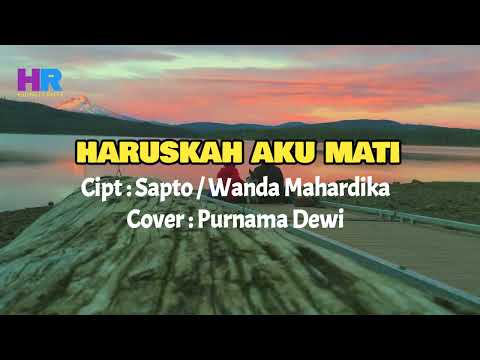 HARUSKAH AKU MATI | COVER PURNAMA DEWI | [ Official Lyrics Video ]