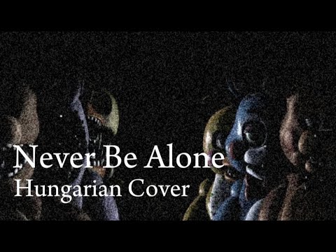 『Hungarian Cover』Never Be Alone - Five Nights at Freddy's (Shadrow) [By: Huana]