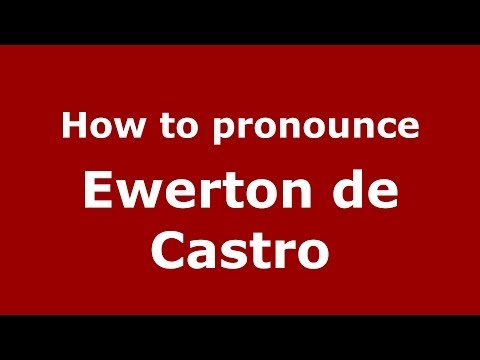 How to pronounce Ewerton de Castro (Brazilian/Portuguese) - PronounceNames.com