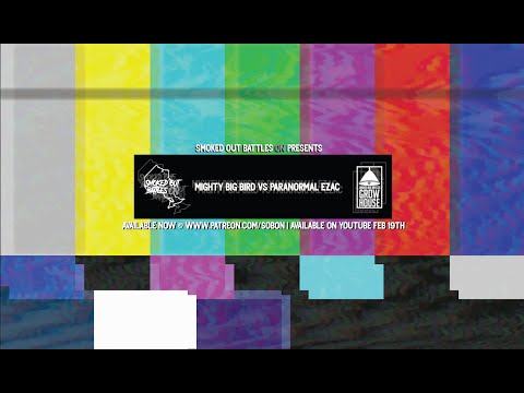 Smoked Out Battles ON [Emergency Broadcast 4] - Mighty Big Bird vs Paranormal Ezac (Video Battle)