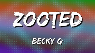 Becky G – Zooted (Lyrics)