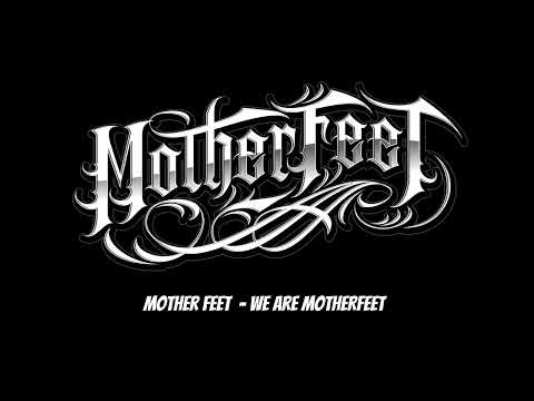 mother feet - WE ARE MOTHERFEET
