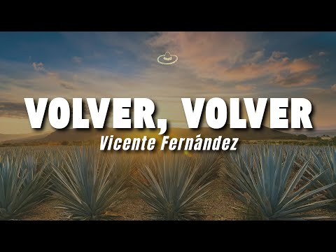 Vicente Fernández - Volver, Volver (Letra/Lyrics)