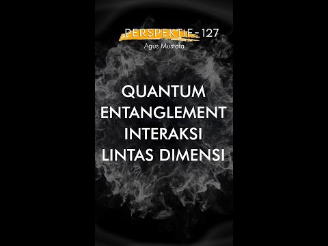 PERSPEKTIF Eps. 127 - QUANTUM ENTANGLEMENT INTERAKSI LINTAS DIMENSI