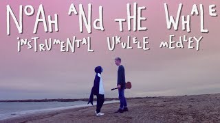 Noah and the Whale - Instrumental Ukulele Medley