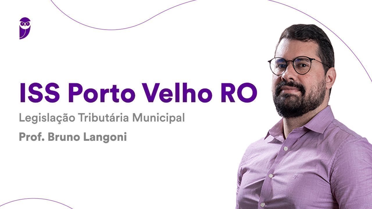 ISS Porto Velho RO: Legislação Tributária Municipal - Prof. Bruno Langoni