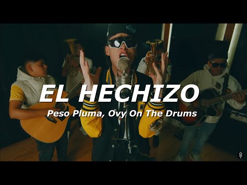 Peso Pluma, Ovy On The Drums - EL HECHIZO (Letra/Lyrics)