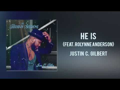 Justin C. Gilbert - "He Is, Feat. Rolynne Anderson"