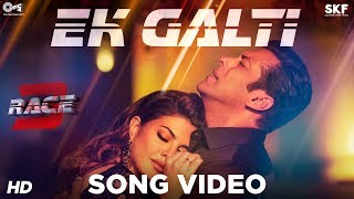 Ek Galti Song Video - Race 3 | Salman Khan &amp; Jacqueline | Shivai Vyas | Bollywood Song 2018