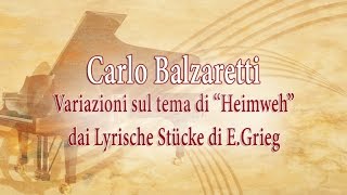 Carlo Balzaretti: Variazioni sul tema di "Heimweh" dai Lyrische Stücke di Edvard Grieg | Piano Music