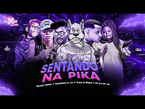 RICARDO STRONDA, MARQUINHOS NA VOZ, CAROL DI NITERÓI, FEAT MC LAN E MC GW - SENTANDO NA PIKA