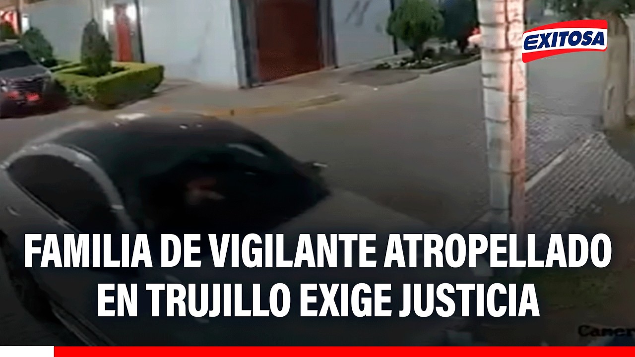 🔴🔵 Familia de vigilante atropellado en Trujillo exige justicia tras liberación de conductora ebria