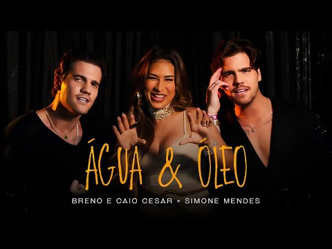 Água e Óleo - Breno e Caio Cesar e @simonemendesoficial (Clipe Oficial)