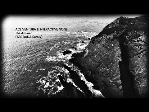 ACE VENTURA & INTERACTIVE NOISE - The Answer (AES DANA Rmx)