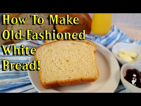How To Make Old-Fashioned White Bread (Williams-Sonoma Recipes) - Bread Making Recipes | Home Baked