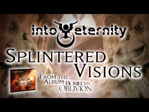 INTO ETERNITY - Splintered Visions (Album Track)