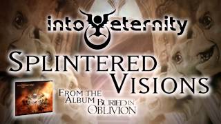 INTO ETERNITY - Splintered Visions (Album Track)