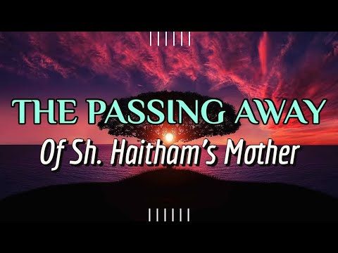 The passing away of Sh. Haitham's mother | Ali Hammuda