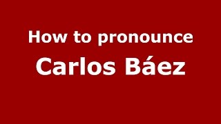 How to pronounce Carlos Báez
