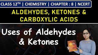 Class 12th Chemistry | Uses of Aldehydes & Ketones | Chapter 8 | NCERT