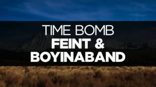 Feint &amp; Boyinaband - &quot;Time Bomb&quot;(ft.Veela)