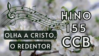155 CCB - Olha a Cristo, o Redentor