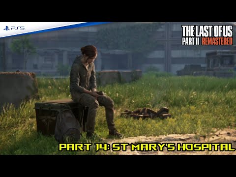 The Last of Us PART 2 REMASTERED PS5 Walkthrough Gameplay Part 14  St Mary's Hospital