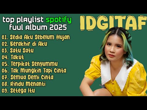 IDGITAF FUUL ALBUM | TOP PLAYLIST SPOTIFY 2025 - SEDIA AKU SEBELUM HUJAN #lagucafe #lagukerja