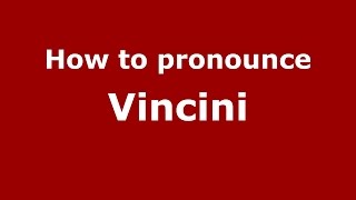 How to pronounce Vincini