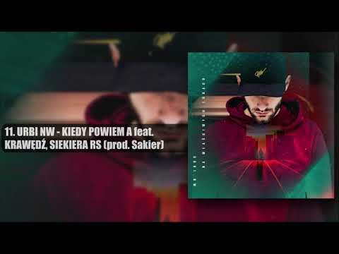 URBI NW - KIEDY POWIEM A (feat. KRAWĘDŹ, SIEKIERA RS) prod. SAKIER