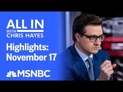 Watch All In With Chris Hayes Highlights: November 17 | MSNBC